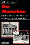 Bild des Verkufers fr Der Mauerbau.: Die Westmchte und Adenauer in der Berlinkrise 1958 - 1963. zum Verkauf von Modernes Antiquariat an der Kyll