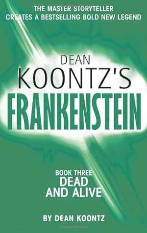 Image du vendeur pour Dead and Alive (Dean Koontz's Frankenstein, Band 3) mis en vente par Modernes Antiquariat an der Kyll