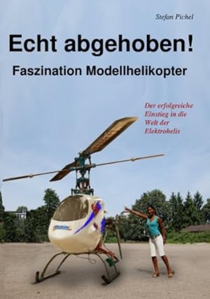 Bild des Verkufers fr Echt abgehoben!: Faszination Modellhelikopter zum Verkauf von Modernes Antiquariat an der Kyll