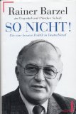 Seller image for So nicht! : Fr eine bessere Politik in Deutschland. Rainer Barzel im Gesprch mit Gnther Scholz for sale by Modernes Antiquariat an der Kyll