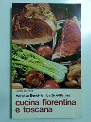 Image du vendeur pour LE RICETTE DELLA MIA CUCINA FIORENTINA E TOSCANA mis en vente par Historia, Regnum et Nobilia