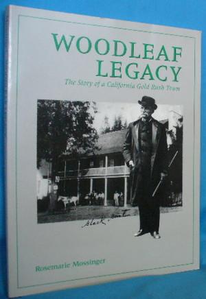 Image du vendeur pour Woodleaf Legacy: The Story of a California Gold Rush Town mis en vente par Alhambra Books