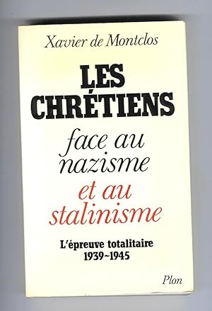 Les Chrétiens Face au Nazisme et au Stalinisme : L'Epreuve Totalitaire 1939-1945