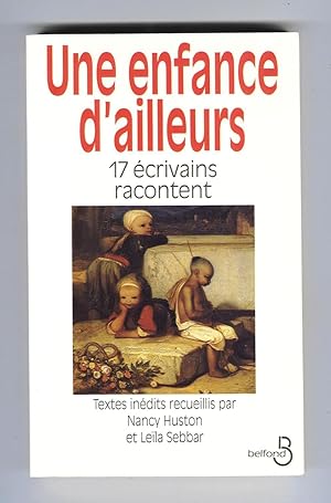 Seller image for Une Enfance d'Ailleurs. 17 crivains racontent. Textes indits recueillis par Nancy Huston et Lela Sebbar for sale by MAGICBOOKS