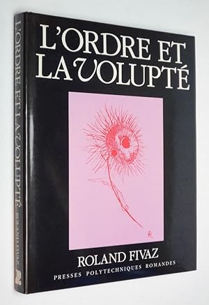 Seller image for L'Ordre et la volupt : Essai sur la dynamique esthtique dans les arts et dans les sciences for sale by Abraxas-libris