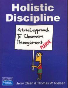 Holistic Discipline: A Total Approach to Classroom Managment