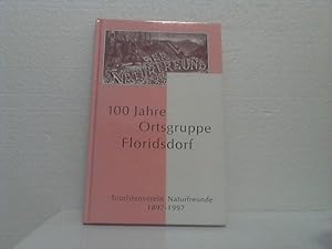Festschrift 100 Jahre Ortsgruppe Floridsdorf des Touristenvereines Naturfreunde 1897 - 1997. verf...