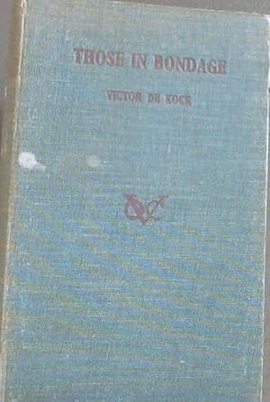 Imagen del vendedor de Those In Bondage; An account of the life of the slave at the Cape in the days of the Dutch East India Company a la venta por Chapter 1