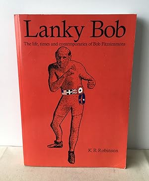 Seller image for Lanky Bob - The Life, Times and Contemporaries of Bob Fitzsimmons for sale by Neil Ewart