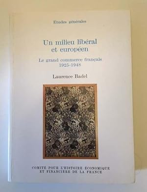 Seller image for Un Milieu Liberal Et Europeen: le grand commerce francais 1925-1948 for sale by Bookfare