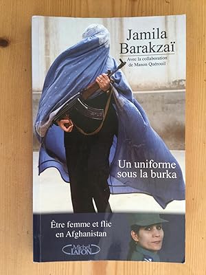 Imagen del vendedor de Un uniforme sous la burqa. Etre femme et flic en Afghanistan a la venta por Les bouquins d'Alain