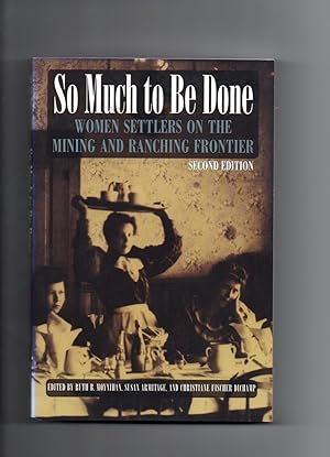 Seller image for So Much To Be Done: women settlers on the mining and ranching frontier for sale by Bookfare