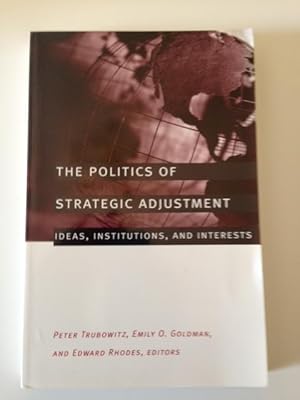 Immagine del venditore per The Politics of Strategic Adjustment: ideas, institutions, and interests venduto da Bookfare