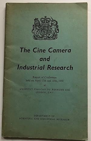 Seller image for Cine Camera And Industrial Research Report Of Conference Held On April 17th And 18th 1958 At L'Institut Francais Du Royaume Uni london S.W.7. EXTREMELY SCARCE for sale by Deightons