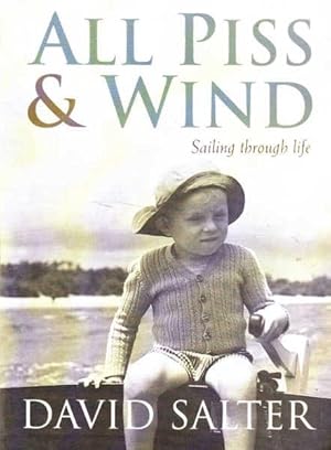 Image du vendeur pour All Piss & Wind: Sailing Through Life mis en vente par Goulds Book Arcade, Sydney