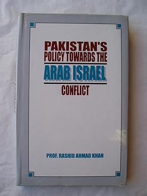 Pakistan's Policy Towards the Arab Israel Conflict