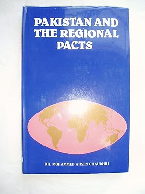 Seller image for Pakistan and the Regional Pacts : A Study of Pakistan's Foreign Policy 1947 to 1954 for sale by Expatriate Bookshop of Denmark