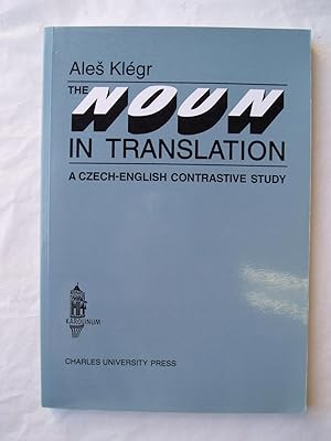The Noun in Translation : A Czech-English Contrastive Study