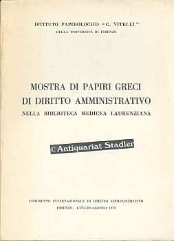 Mostra di papiri greci di diritto amministrativo nella Biblioteca Medicea Laurenziana. Istituto p...