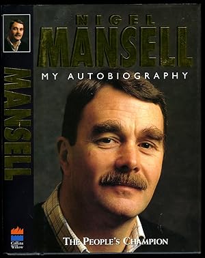 Image du vendeur pour Nigel Mansell: My Autobiography The People's Champion [1] mis en vente par Little Stour Books PBFA Member