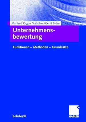 Seller image for Unternehmensbewertung. Funktionen - Methoden - Grundstze. for sale by Antiquariat Thomas Haker GmbH & Co. KG