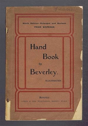 Illustrated Hand Book to Beverley, Containing an Historical Sketch of the Borough, A Description ...
