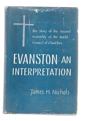 Seller image for Evanston: An Interpretation/The Story of the Second Assembly of the World Council of Churches for sale by Gyre & Gimble