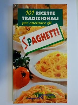 Immagine del venditore per 101 RICETTE TRADIZIONALI per cucinare gli SPAGHETTI venduto da Historia, Regnum et Nobilia