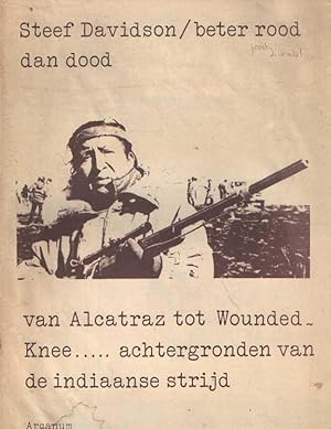 Beter rood dan dood. Van Alcatraz tot Wounded-Knee? achtergronden van de indiaanse strijd. (Een k...