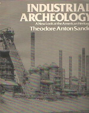 Seller image for Industrial Archeology. A New Look at the American Heritage for sale by Bij tij en ontij ...