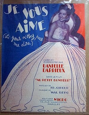 Je vous aime (Si vous n'osez pas me dire), valse chantée, créé et enregistré par danielle Darrieu...