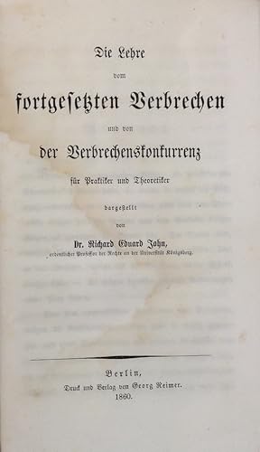 Die Lehre vom fortgesetzten Verbrechen und von der Verbrechenskonkurrenz für Praktiker und Theore...