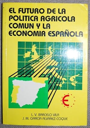 Seller image for EL FUTURO DE LA POLITICA AGRICOLA COMUN Y LA ECONOMIA ESPAOLA for sale by Fbula Libros (Librera Jimnez-Bravo)