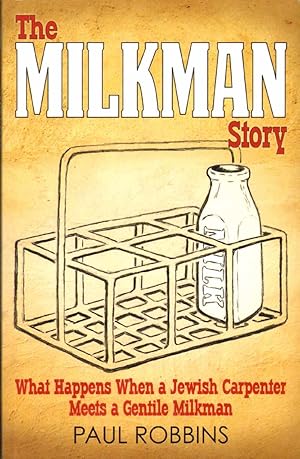 Seller image for THE MILKMAN STORY What Happens when a Jewish Carpenter Meets a Gentile Milkman for sale by The Avocado Pit