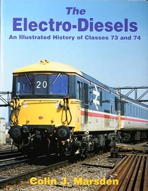 The Electro-Diesels : An Illustrated History of Classes 73 and 74
