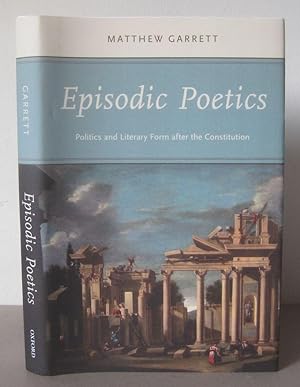 Episodic Poetics: Politics and Literary Form after the Constitution.