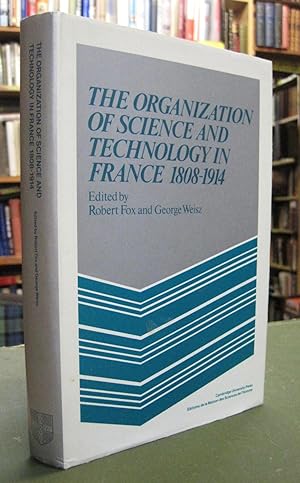 Seller image for The Organization of Science and Technology in France 1808-1914 for sale by Edinburgh Books