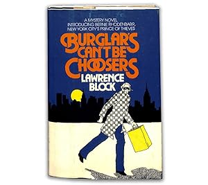 Burglars can't be Choosers: A mystery novel introducing Bernie Rhodenbarr, New York City's prince...