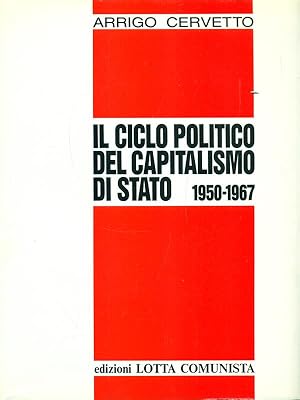 Bild des Verkufers fr Il ciclo politico del capitalismo di Stato 1950-1967 zum Verkauf von Librodifaccia