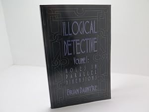 Illogical Detective Volume I: Holes in Parallel Dimensions
