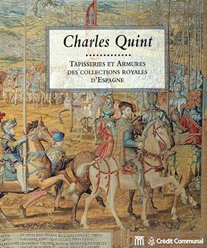 Bild des Verkufers fr Charles Quint : tapisseries et armures des collections royales d Espagne. zum Verkauf von Antiquariat Bernhardt