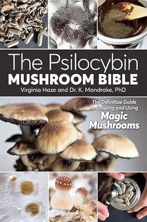 Seller image for The Psilocybin Mushroom Bible: The Definitive Guide to Growing and Using Magic Mushrooms (Paperback) for sale by Grand Eagle Retail