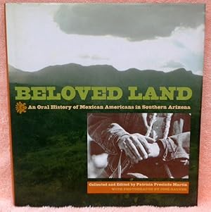 Immagine del venditore per Beloved Land: An Oral History of Mexican Americans in Southern Arizona - SIGNED 2x - 1st Edition/1st Printing venduto da Argyl Houser, Bookseller