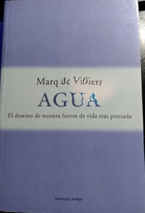 AGUA. EL DESTINO DE NUESTRA FUENTE DE VIDA MAS PRECIADA.