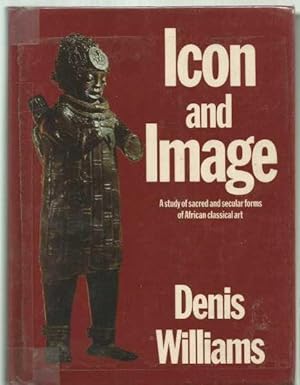 Icon and Image - A study of sacred and secular forms of African classical art