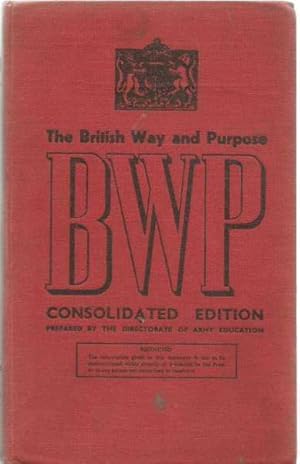 B. W. P. - The British Way and Purpose consolidated edition of booklets 1-18 with appendices of d...