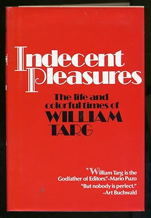 Bild des Verkufers fr Indecent Pleasures: The Life and Colorful Times of William Targ zum Verkauf von Between the Covers-Rare Books, Inc. ABAA