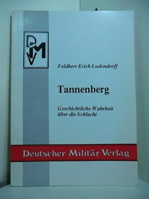 Seller image for Tannenberg. Geschichtliche Wahrheit ber die Schlacht for sale by Antiquariat Weber