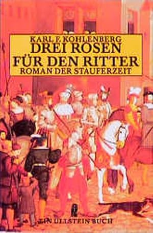 Seller image for Drei Rosen fr den Ritter. Roman der Stauferzeit um Friedrich II. Roger von Staufen. for sale by Versandantiquariat Felix Mcke