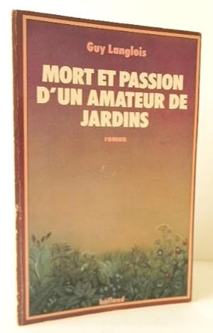 MORT ET PASSION D?UN AMATEUR DE JARDINS.